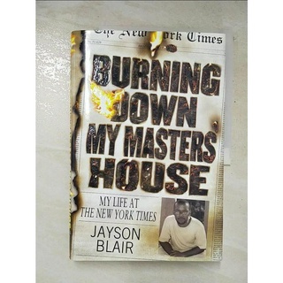 Burning Down My Masters' House_Jayson Blair【T4／傳記_I1U】書寶二手書