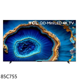 TCL智慧85吋連網miniLED4K顯示器85C755 (含標準安裝) 大型配送