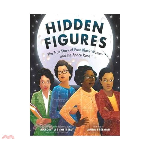 Hidden Figures: The True Story of Four Black Women and the Space Race