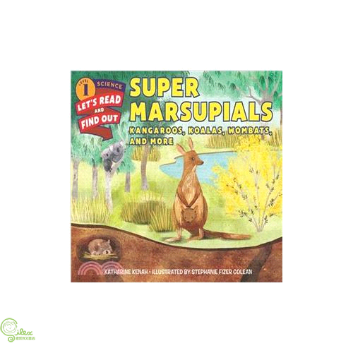 Super Marsupials: Kangaroos, Koalas, Wombats, and More