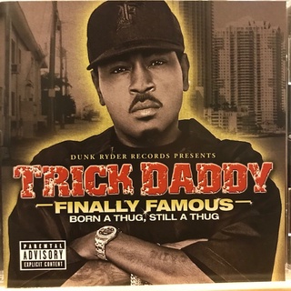 [南岸饒舌] Trick Daddy – Finally Famous 2009 佛州黑幫風格 硬派