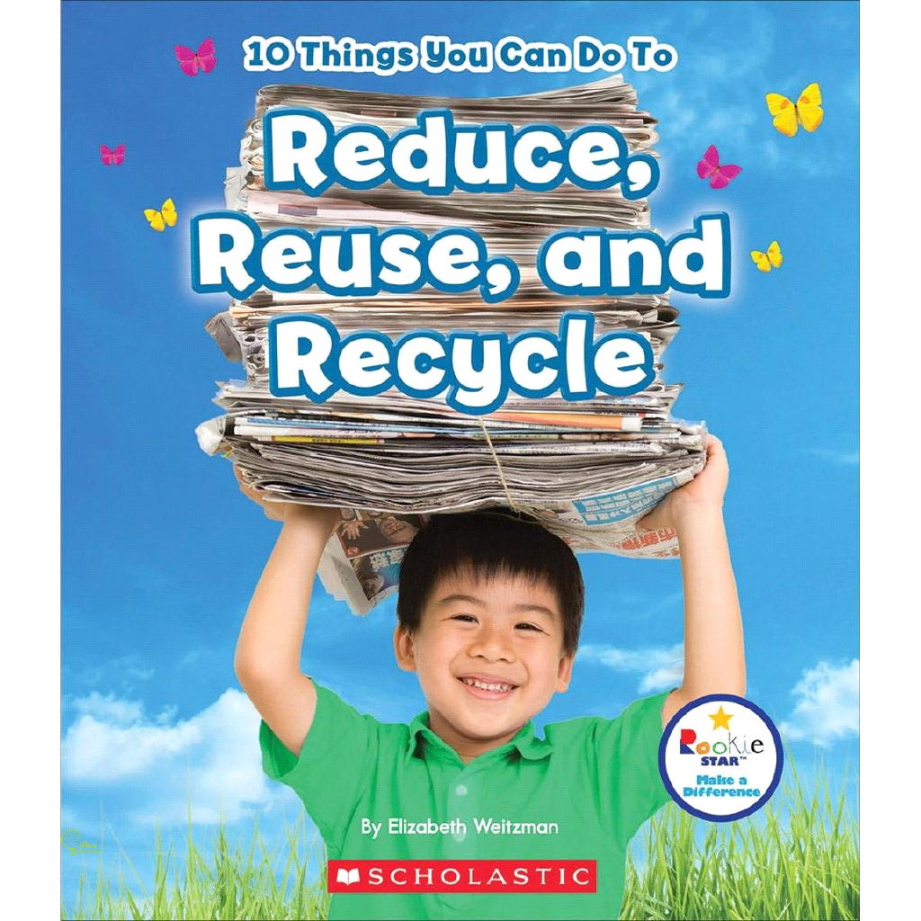 10 Things You Can Do to Reduce, Reuse, Recycle