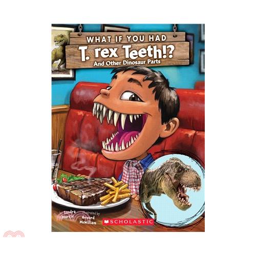 What If You Had T. Rex Teeth?: And Other Dinosaur Parts