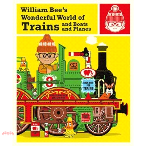 William Bee’s Wonderful World of Trains and Boats and Planes