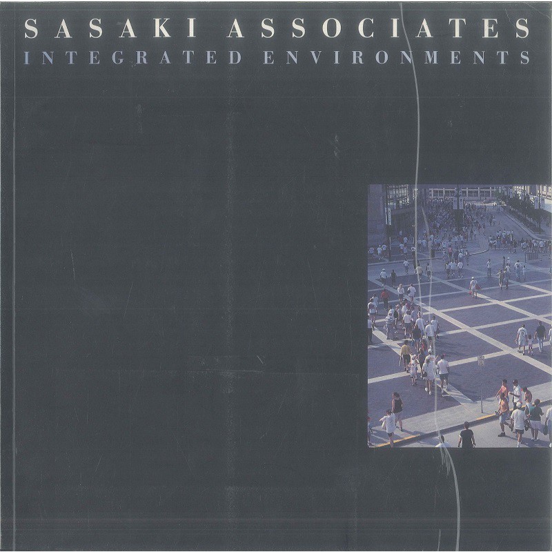 Sasaki Associates: Integrated Environments -9781888931082 絕版英文設計書 [建築人設計人的店-上博圖書]