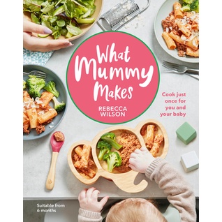 What Mummy Makes: Cook Just Once for You and Your Baby/Rebecca Wilson eslite誠品