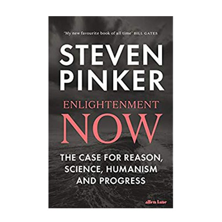 Enlightenment Now: The Case for Reason, Science, Humanism, and Progress