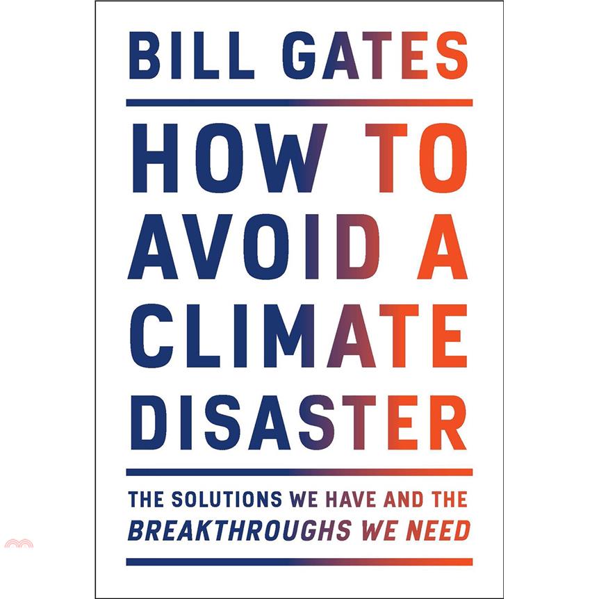 How to Avoid a Climate Disaster: The Solutions We Have and the Breakthroughs We Need