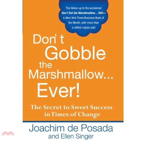 Don’t Gobble the Marshmallow... Ever! : The Secret to Sweet Success in Times of Change