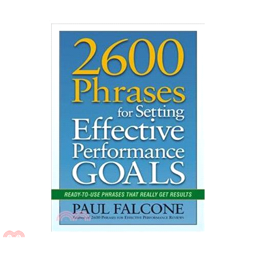 2600 Phrases for Setting Effective Performance Goals: Ready-to-Use Phrases That Really Get Results