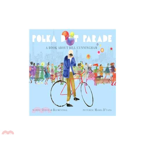 Polka Dot Parade: A Book About Bill Cunningham