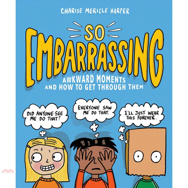 Embarrassed!: Awkward Moments and How to Get Through Them