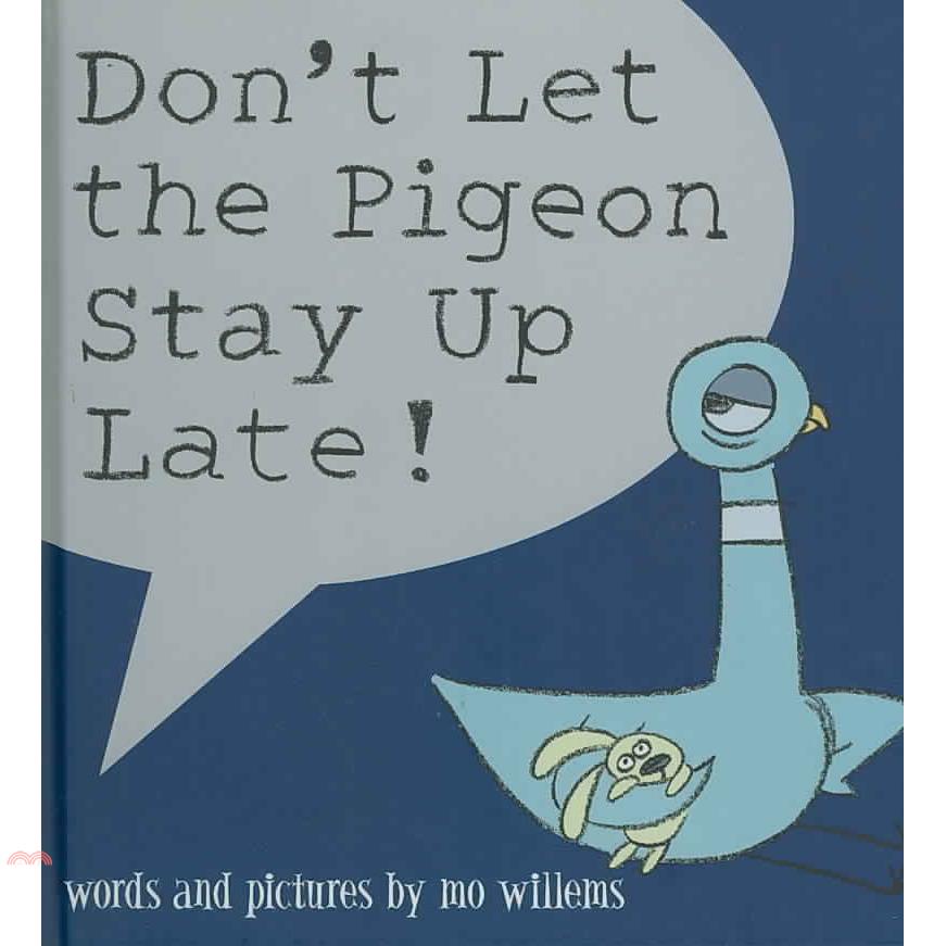 Dont Let the Pigeon Stay Up Late!別讓鴿子熬夜！（外文書）(精裝)