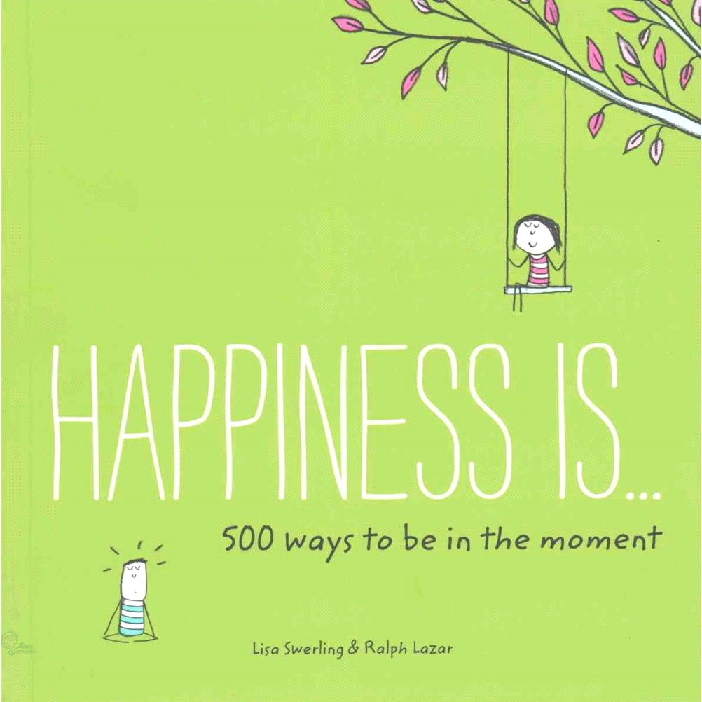 Happiness is... 500 ways to be in the moment