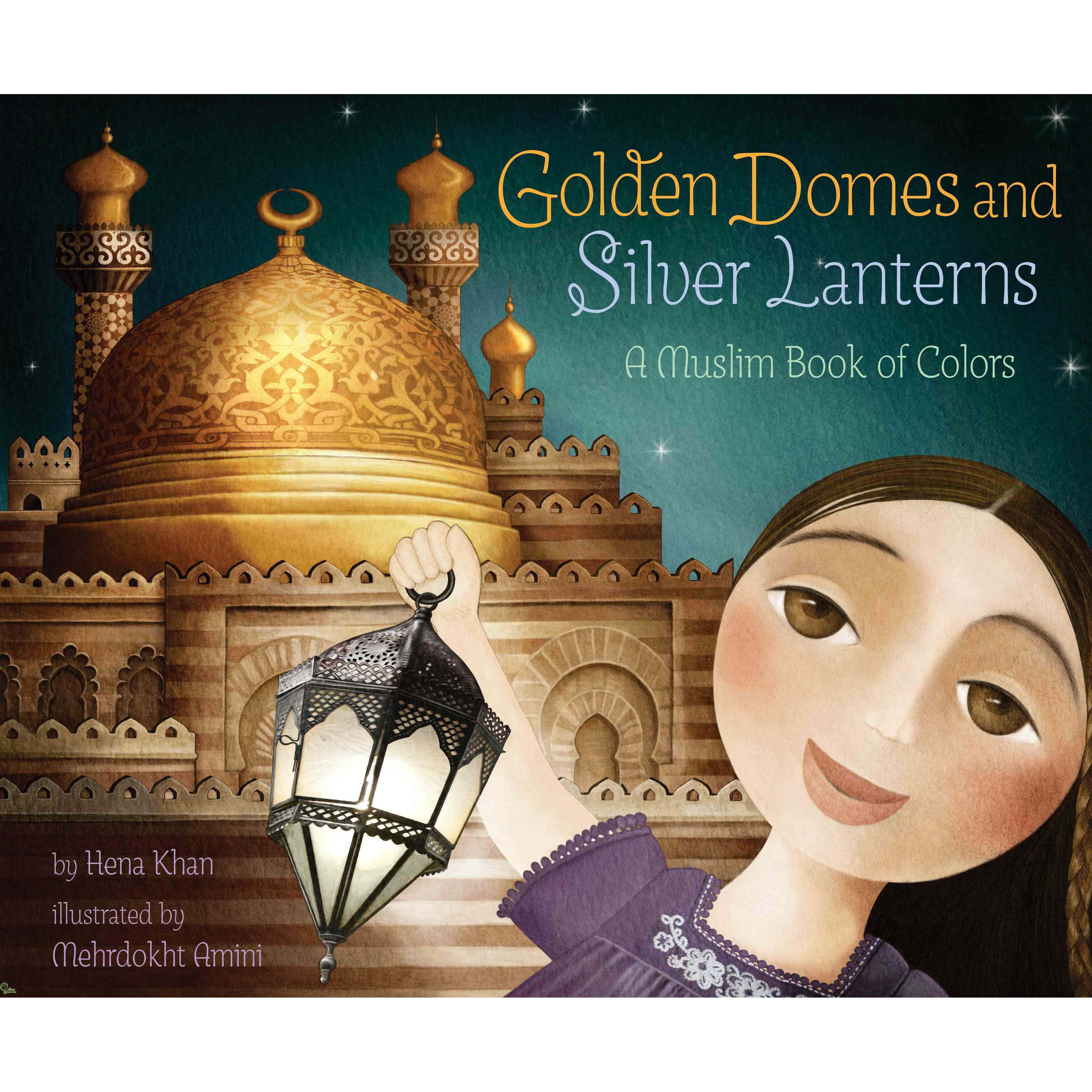 Golden Domes and Silver Lanterns-A Muslim Book of Colors