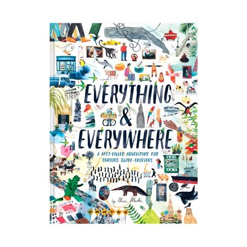 Everything & Everywhere: A Fact-Filled Adventure for Curious Globe-Trotters