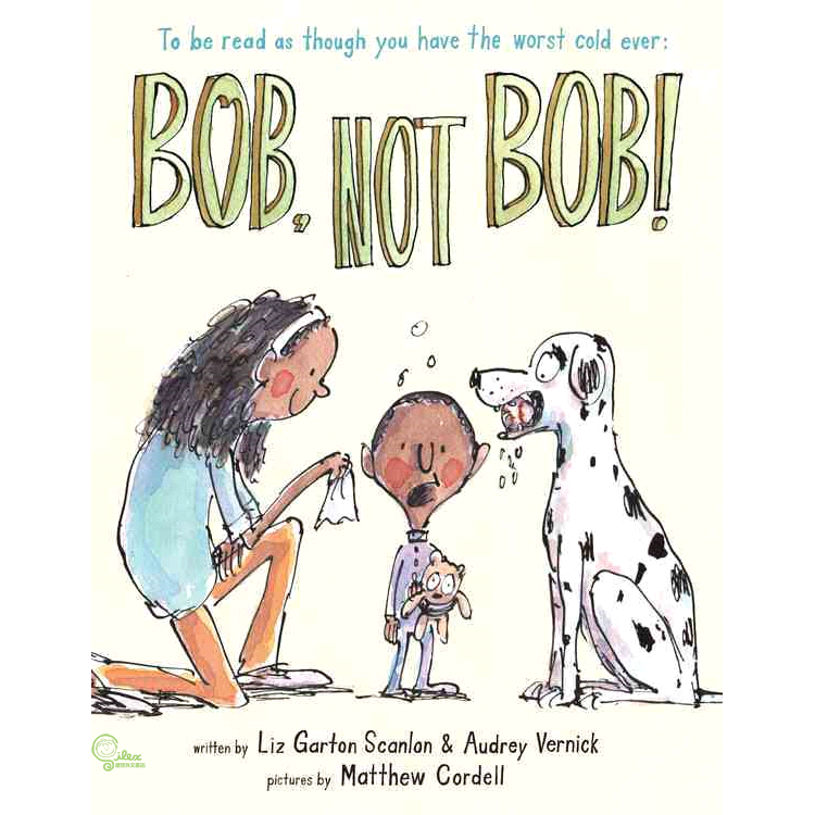 Bob, Not Bob!: To Be Read As Though You Have the Worst Cold Ever
