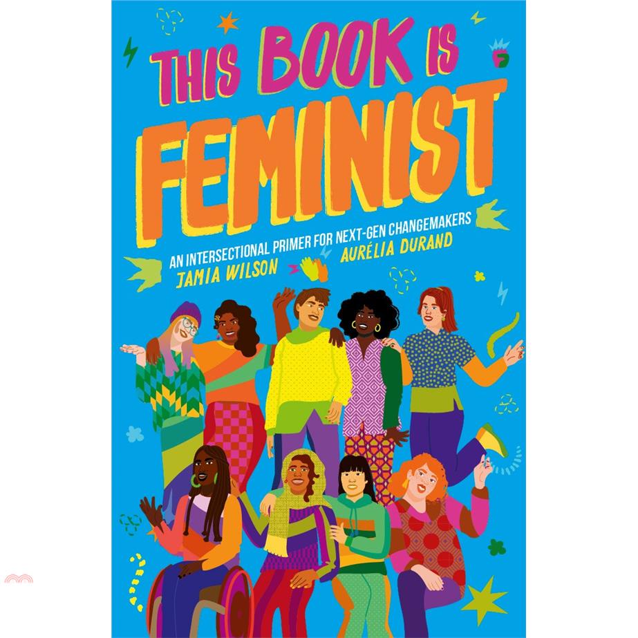 This Book Is Feminist: 20 Lessons on Intersectionality, for Young Feminists in Training