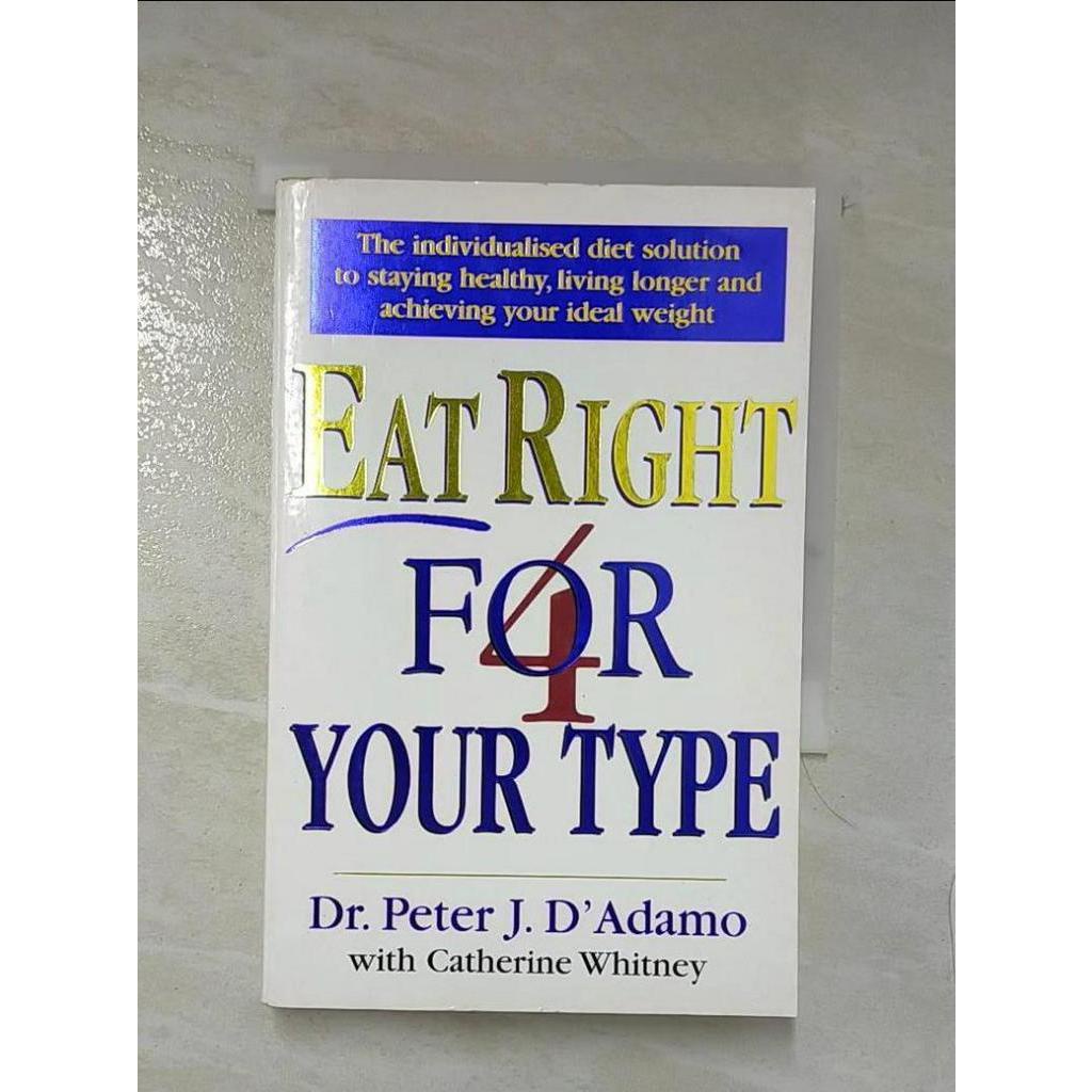 Eat Right 4 Your Type_Peter D'Adamo, Catheri【T8／餐飲_LV4】書寶二手書