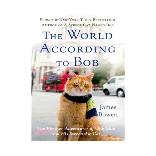 The World According to Bob ― The Further Adventures of One Man and His Streetwise Cat/James Bowen Bob The Cat 【三民網路書店】