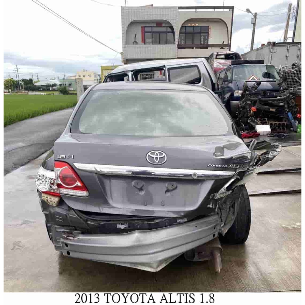 零件車 2013 TOYOTA ALTIS 1.8 零件拆賣