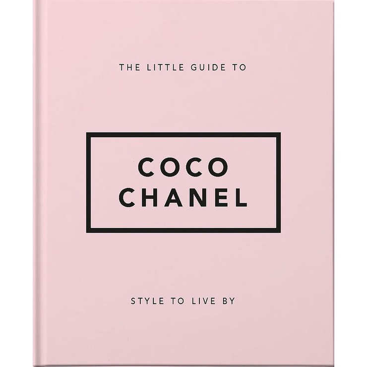 The Little Guide to Coco Chanel: Style to Live By