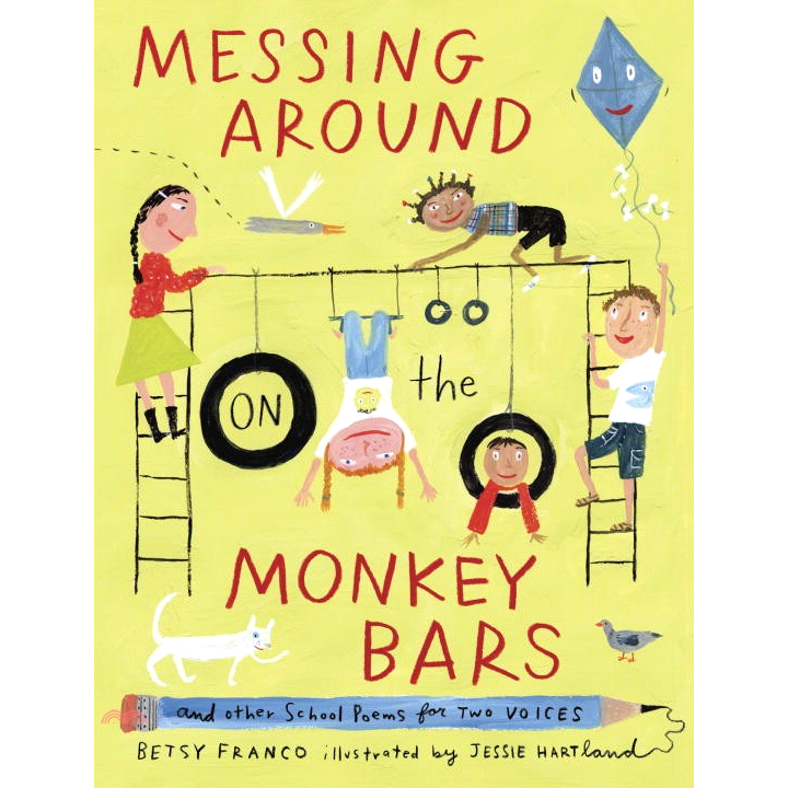 Messing Around on the Monkey Bars: And Other School Poems for Two Voices