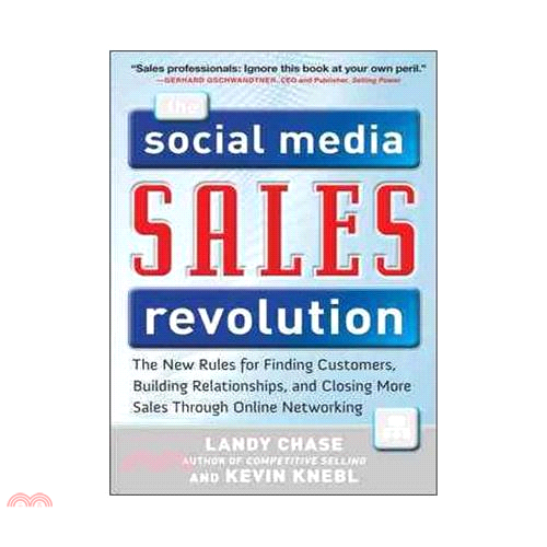 The Social Media Sales Revolution: The New Rules for Finding Customers, Building Relationships, and Closing More Sales Through O