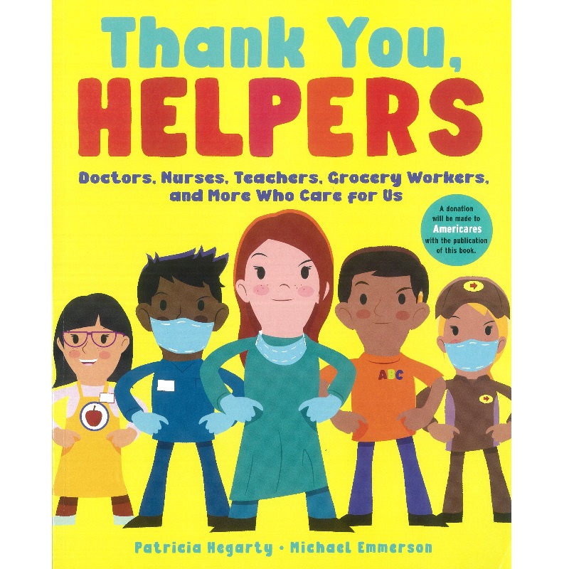 Thank You, Helpers: Doctors, Nurses, Teachers, Grocery Workers, and More Who Care for Us