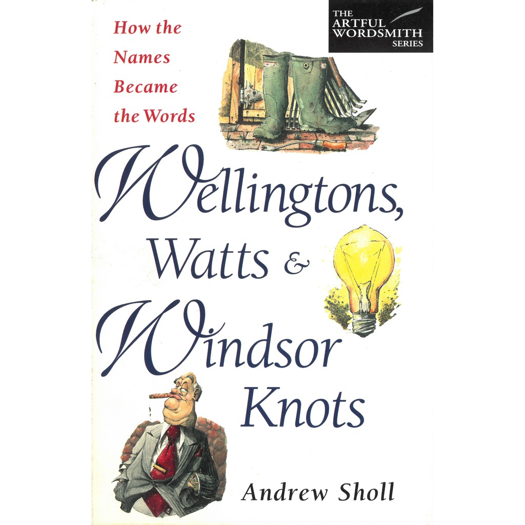 Wellingtons, Watts & Windsor Knots