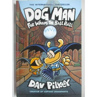 Dog Man7-For Whom the Ball Rolls_Pilkey, D【T5／原文小說_FJV】書寶二手書