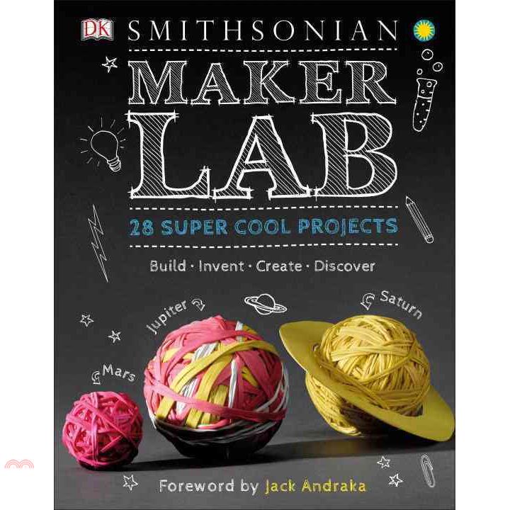 Maker Lab: 28 Super Cool Projects: Build - Invent - Create - Discover