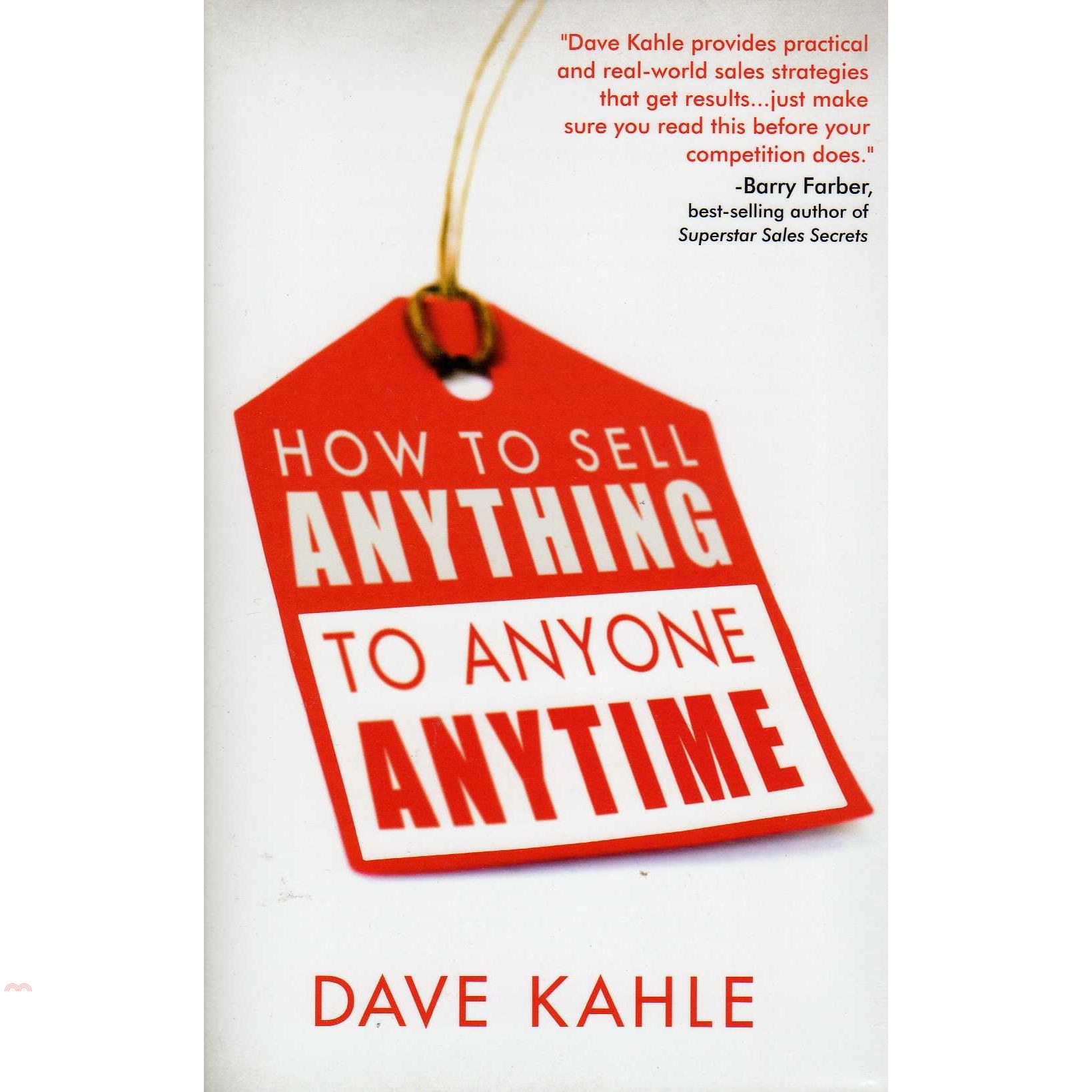How to Sell Anything to Anyone Anytime