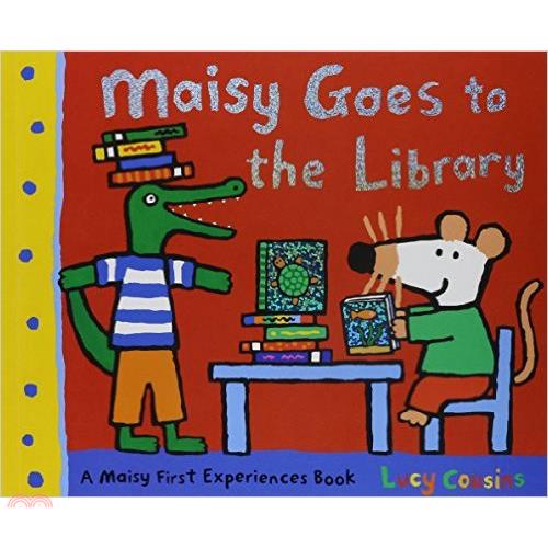 Maisy Goes to the Library: A Maisy First Experience Book