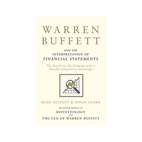 Warren Buffett and the Interpretation of Financial Statements: The Search for the Company with a Durable Competitive Advantage