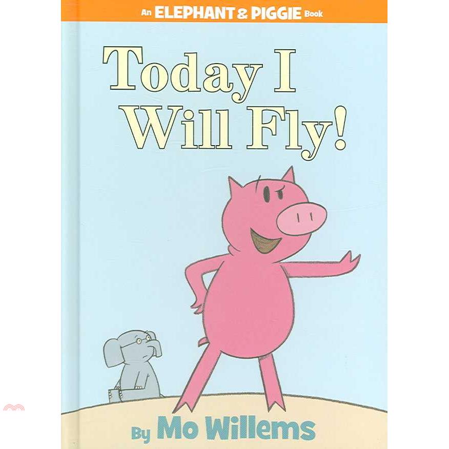 Today I Will Fly!An Elephant and Piggie Book：我要飛起來！（外文書）(精裝)