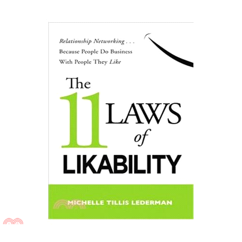 The 11 Laws of Likability: Relationship Networking... Because People Do Business with People They Like