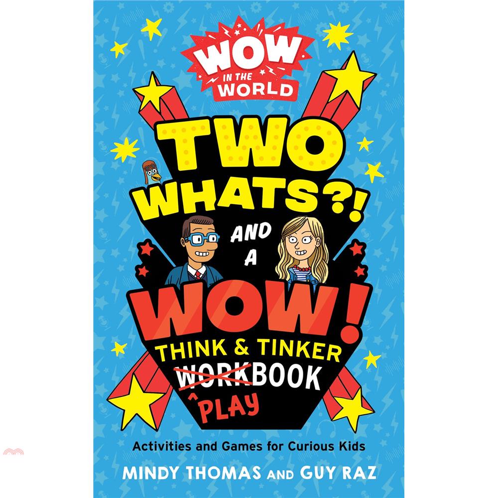Wow in the World: Two Whats?! and a Wow! Think & Tinker Playbook: Activities and Games for Curious Kids