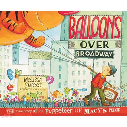 Balloons over Broadway: The True Story of the Puppeteer of Macy’s Parade