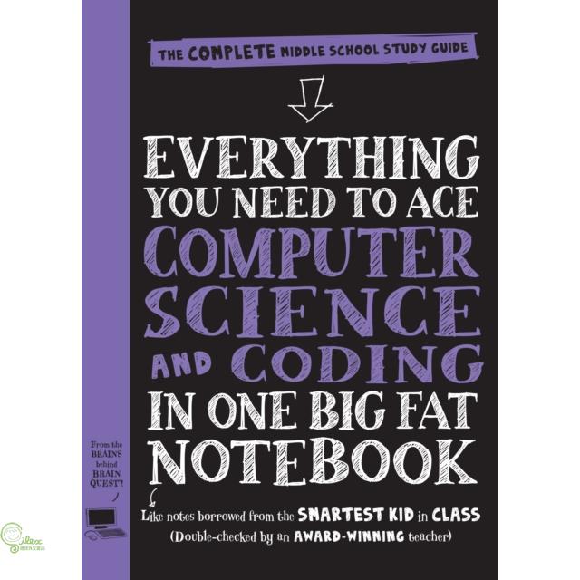 Everything You Need to Ace Computer Science and Coding in One Big Fat Notebook: The Complete Middle School Study Guide (Big Fat Notebooks)