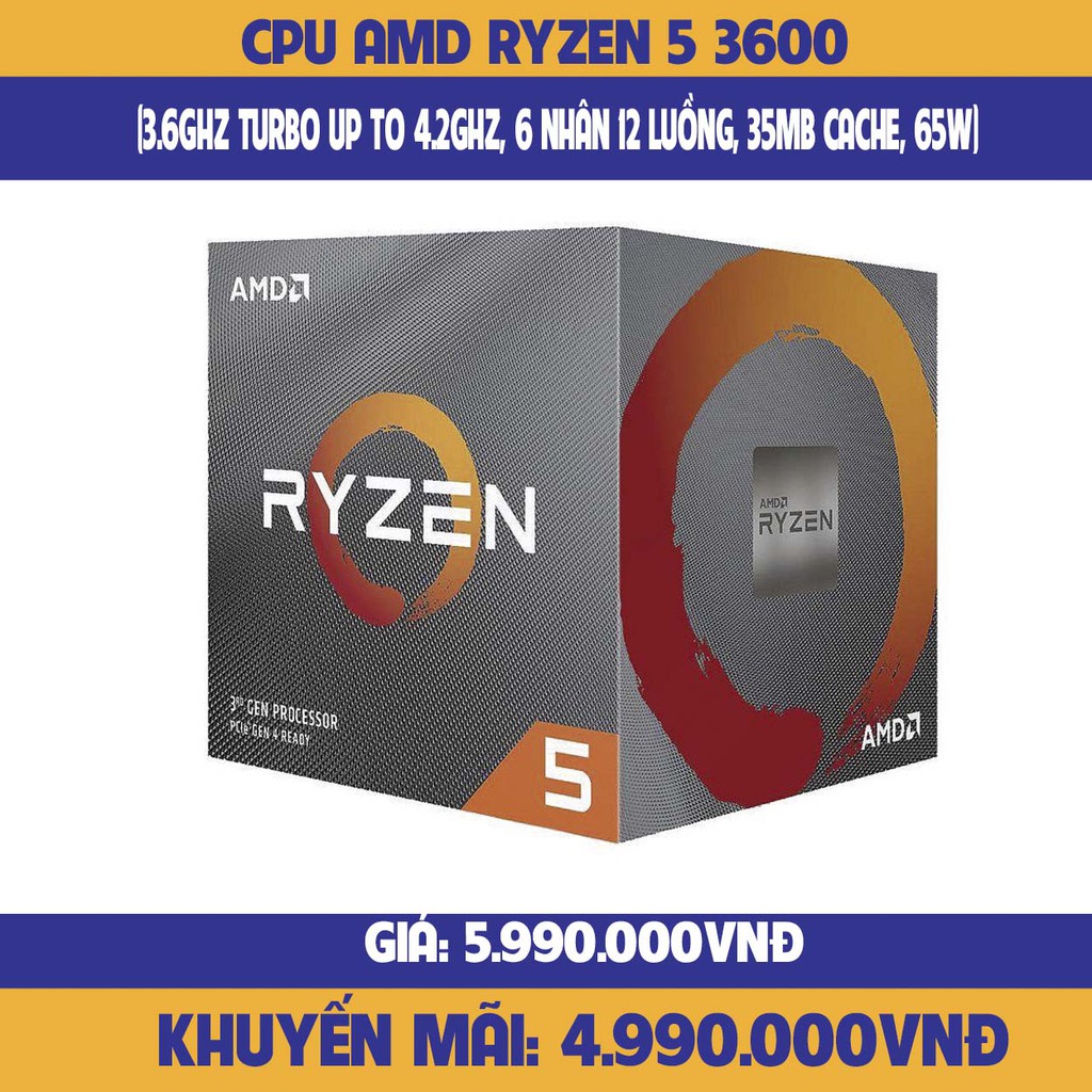 Cpu AMD Ryzen 5 3600(3.6GHz 渦輪增壓高達 4.2GHz,6 核 12 線程,35MB 緩存,
