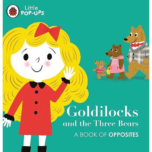 Goldilocks and the Three Bears: A Book of Opposites (Little Pop-Ups)(立體書推拉書)