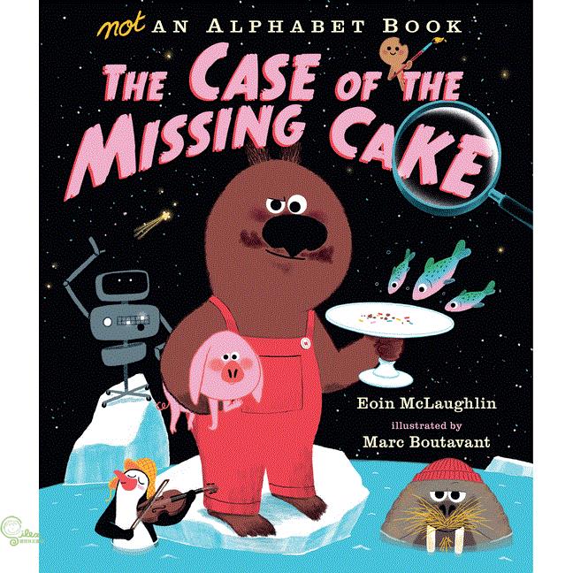 Not an Alphabet Book: The Case of the Missing Cake