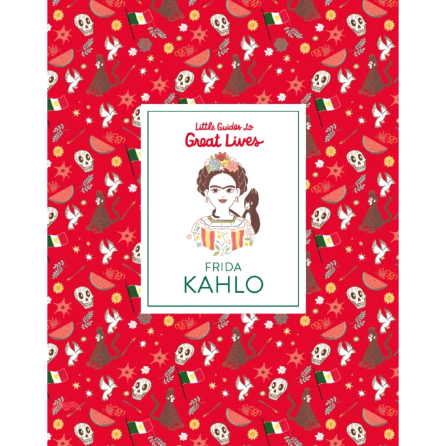 Little Guides to Great Lives: Frida Kahlo