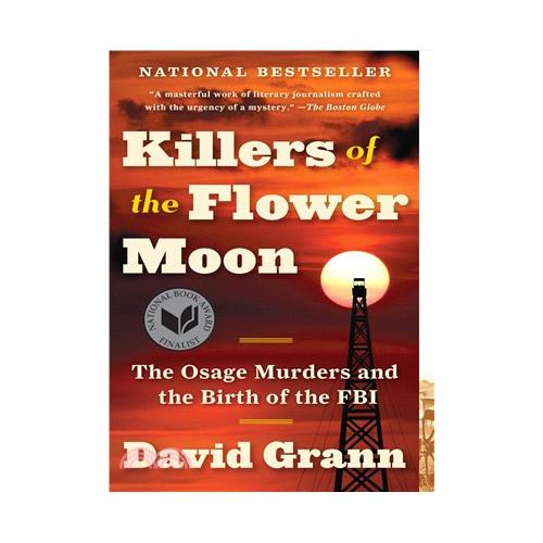 Killers of the Flower Moon: The Osage Murders and the Birth of the FBI