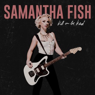 珊曼莎 費許 殺死或仁慈 Samantha Fish Kill or Be Kind 1166100584