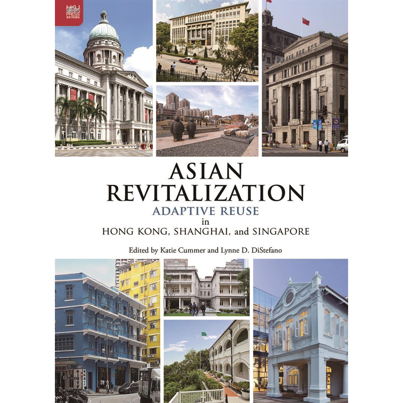 Asian Revitalization: Adaptive Reuse in Hong Kong, Shanghai, and Singapore[93折]11100932665 TAAZE讀冊生活網路書店