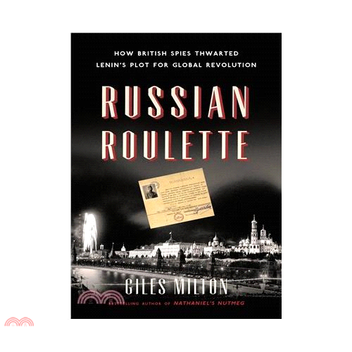 Russian Roulette: How British Spies Thwarted Lenin’s Plot for Global Revolution