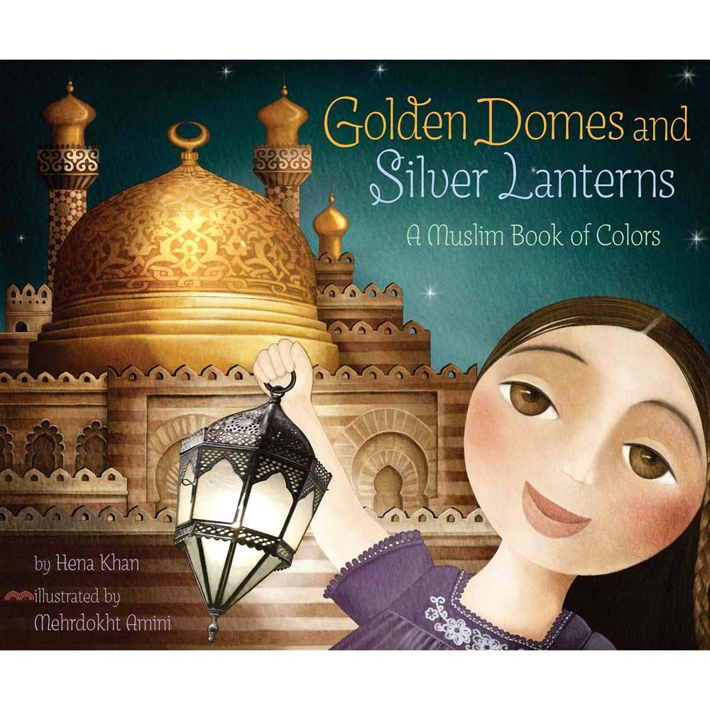 Golden Domes and Silver Lanterns-A Muslim Book of Colors