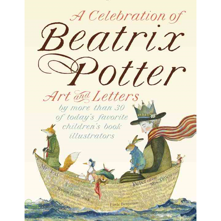 A Celebration of Beatrix Potter: Art and Letters by More Than 30 of Today’s Favorite Children’s Book Illustrators